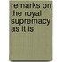 Remarks On The Royal Supremacy As It Is