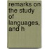 Remarks On The Study Of Languages, And H