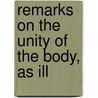Remarks On The Unity Of The Body, As Ill door George Macilwain