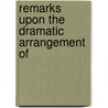 Remarks Upon The Dramatic Arrangement Of by General Books