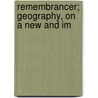 Remembrancer; Geography, On A New And Im door Benjamin Gleason