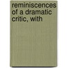 Reminiscences Of A Dramatic Critic, With by Henry Austin Clapp