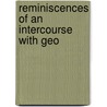 Reminiscences Of An Intercourse With Geo by Lld Francis Lieber