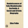 Reminiscences Of Felix Mendelssohn-Barth by Elise Polko