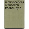 Reminiscences Of Friedrich Froebel. By B by Bertha Maria Marenholtz-bulow