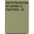Reminiscences Of James A. Hamilton, Or