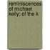 Reminiscences Of Michael Kelly; Of The K