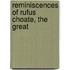 Reminiscences Of Rufus Choate, The Great