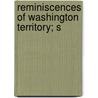 Reminiscences Of Washington Territory; S door Charles Prosch
