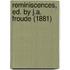 Reminiscences, Ed. By J.A. Froude (1881)