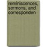 Reminiscences, Sermons, And Corresponden