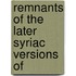 Remnants Of The Later Syriac Versions Of