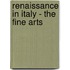 Renaissance In Italy - The Fine Arts