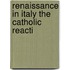Renaissance In Italy The Catholic Reacti