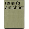 Renan's Antichrist door Joseph Ernest Renan