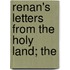 Renan's Letters From The Holy Land; The
