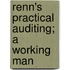 Renn's Practical Auditing; A Working Man