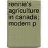 Rennie's Agriculture In Canada; Modern P