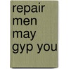 Repair Men May Gyp You door Roger William Riis