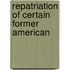 Repatriation Of Certain Former American