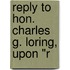 Reply To Hon. Charles G. Loring, Upon "R