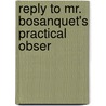 Reply To Mr. Bosanquet's Practical Obser by David Ricardo