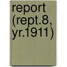 Report (Rept.8, Yr.1911) door Ontario. Dept. Of Public Archives
