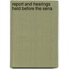 Report And Hearings Held Before The Sena by United States. Congress. Committee