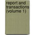 Report And Transactions (Volume 1)