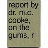 Report By Dr. M.C. Cooke, On The Gums, R by Mordecai Cubitt Cooke