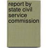 Report By State Civil Service Commission by California. Ci Commission