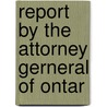 Report By The Attorney Gerneral Of Ontar door Ontario. Dept. Of The Attorney General