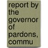 Report By The Governor Of Pardons, Commu