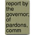 Report By The Governor; Of Pardons, Comm
