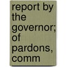 Report By The Governor; Of Pardons, Comm by Iowa Governors