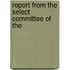 Report From The Select Committee Of The