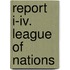 Report I-Iv. League Of Nations