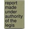 Report Made Under Authority Of The Legis door George P. Marsh