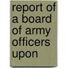 Report Of A Board Of Army Officers Upon door William Farrar Smith