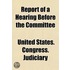 Report Of A Hearing Before The Committee
