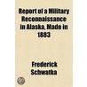 Report Of A Military Reconnaissance In A door Frederick Schwatka