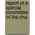 Report Of A Special Committee Of The Cha