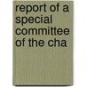 Report Of A Special Committee Of The Cha by New York Chamber of Commerce