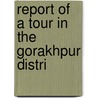 Report Of A Tour In The Gorakhpur Distri door Anonymous Anonymous