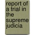 Report Of A Trial In The Supreme Judicia