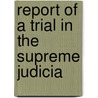 Report Of A Trial In The Supreme Judicia by John Winslow Whitman