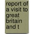 Report Of A Visit To Great Britain And T