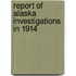 Report Of Alaska Investigations In 1914
