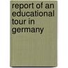 Report Of An Educational Tour In Germany door Horace Mann