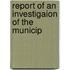Report Of An Investigaion Of The Municip